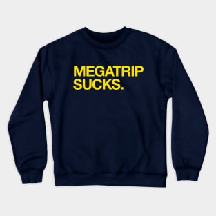 MEGATRIP SUCKS Crewneck Sweatshirt